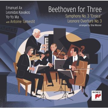 YO-YO; LEONIDAS KAVAKOS; EMANUEL AX; ANTOINE TAMESTIT MA - BEETHOVEN FOR THREE: SYMPHONY NO. 3 EROICA & LEONORE OVERTURE NO.