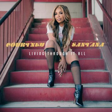 COURTNEY SANTANA - LIVING THROUGH IT ALL