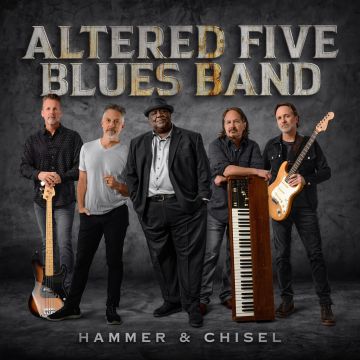 ALTERED FIVE BLUES BAND - HAMMER & CHISEL