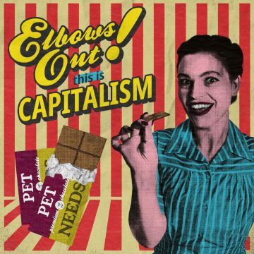 PET NEEDS - ELBOWS OUT! THIS IS CAPITALISM