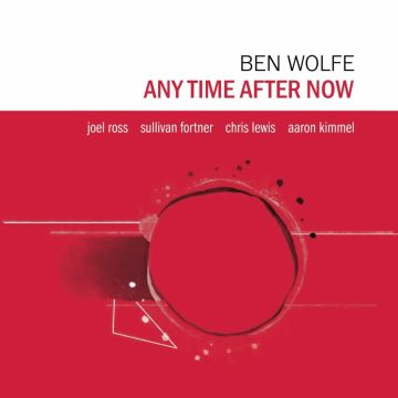 BEN WOLFE - ANY TIME AFTER NOW