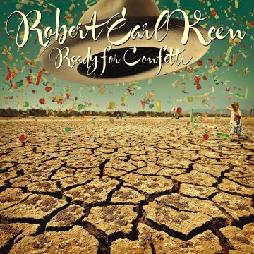 ROBERT EARL KEEN - READY FOR CONFETTI (CONFETTI VINYL)