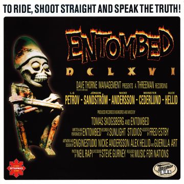 ENTOMBED - DCLXVI - TO RIDE, SHOOT STRAIGHT & SPEAK THE TRUTH