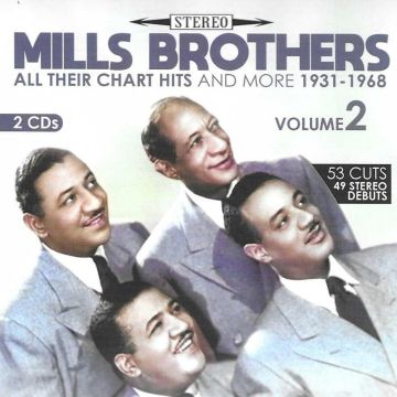 MILLS BROTHERS - ALL THEIR CHART HITS & MORE 1931-1968, VOL. 2 (53 CUTS-49 STEREO