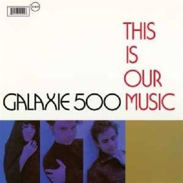 GALAXIE 500 - THIS IS OUR MUSIC (+ COPENHAGEN)