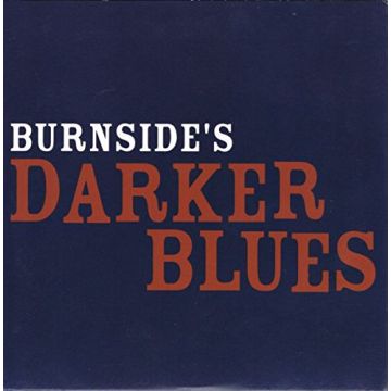 RL BURNSIDE - BURNSIDE'S DARKER BLUES