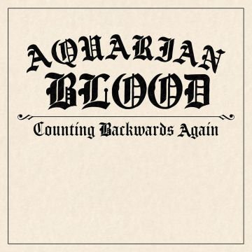 AQUARIAN BLOOD - COUNTING BACKWARDS AGAIN