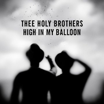 THEE HOLY BROTHERS - HIGH IN MY BALLOON