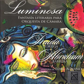 ABRAHAM; IRAIDA NORIEGA BARRERA - BARRERA & NORIEGA: LUMINOSA - FANTASIA LITERARIA PARA ORQUESTA DE