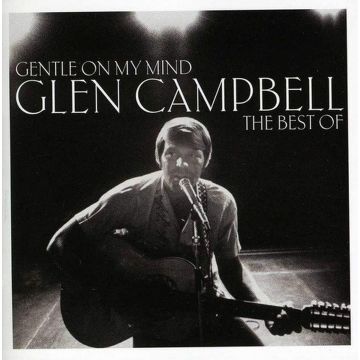 GLEN CAMPBELL - GENTLE ON MY MIND: THE BEST OF
