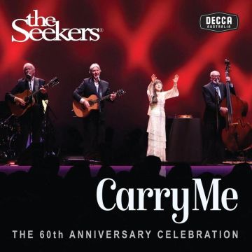 SEEKERS - CARRY ME (THE SEEKERS 60TH ANNIVERSARY)