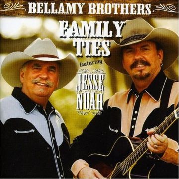 BELLAMY BROTHERS FEATURING JESSE & NOAH - FAMILY TIES