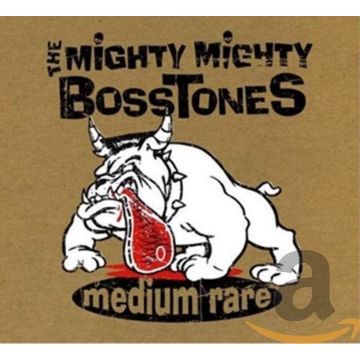 MIGHTY MIGHTY BOSSTONES - MEDIUM RARE