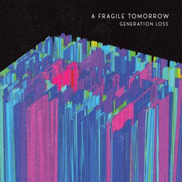FRAGILE TOMORROW - GENERATION LOSS