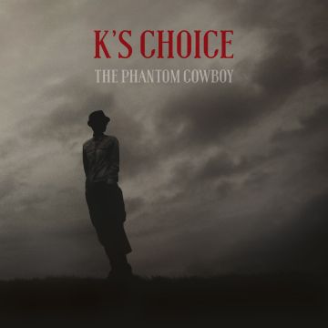 K'S CHOICE - PHANTOM COWBOY