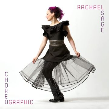 RACHAEL SAGE - CHOREOGRAPHIC