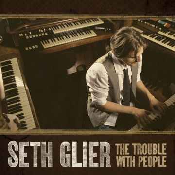 SETH GLIER - TROUBLE WITH PEOPLE