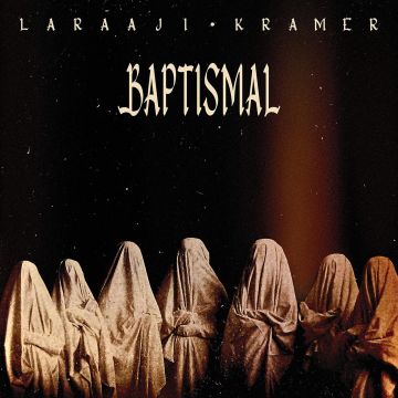 LARAAJI & KRAMER - BAPTISMAL (CRYSTAL CLEAR VINYL)
