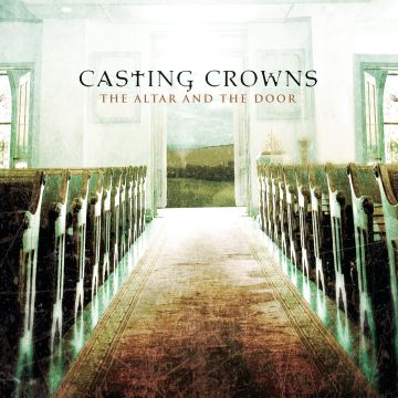 CASTING CROWNS - ALTAR & DOOR