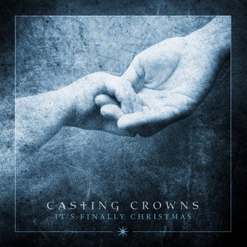 CASTING CROWNS - IT'S FINALLY CHRISTMAS
