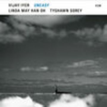 Vijay Iyer, Linda May Han Oh, and Tyshawn Sorey - Uneasy