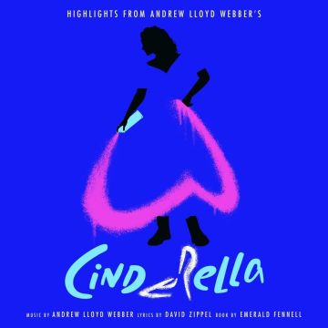 ANDREW LLOYD WEBBER - HIGHLIGHTS FROM ANDREW LLOYD WEBBER’S CINDERELLA