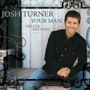 JOSH TURNER - YOUR MAN (15TH ANNIVERSARY DELUXE EDITION)