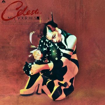 CELESTE - NOT YOUR MUSE