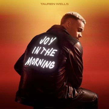 TAUREN WELLS - JOY IN THE MORNING
