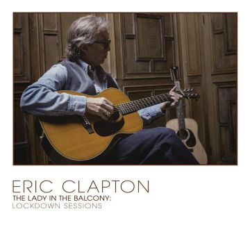 ERIC CLAPTON - LADY IN THE BALCONY: LOCKDOWN SESSIONS