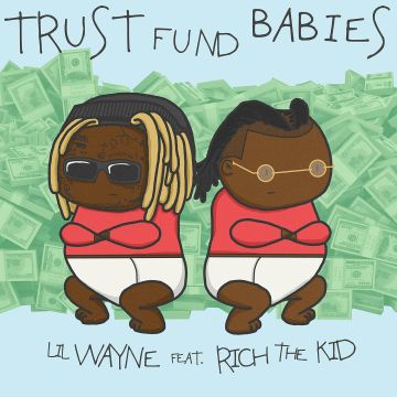 LIL WAYNE; RICH THE KID - TRUST FUND BABIES (RSD)