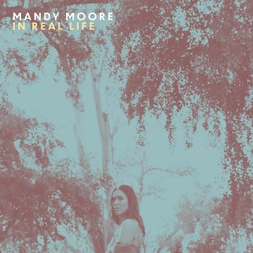 MANDY MOORE - IN REAL LIFE