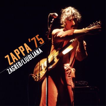 FRANK ZAPPA - ZAPPA '75: ZAGREB/LJUBLJANA