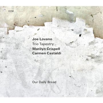 LOVANO,JOE; MARILYN CRISPELL & CARMEN CASTALDI - OUR DAILY BREAD