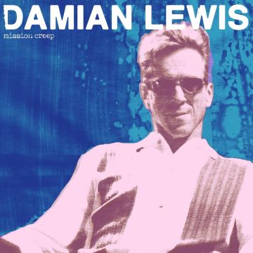 DAMIAN LEWIS - MISSION CREEP