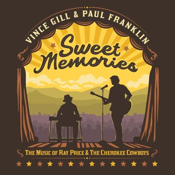 GILL,VINCE & PAUL FRANKLIN - SWEET MEMORIES: THE MUSIC OF RAY PRICE & THE CHEROKEE COWBOYS