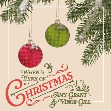 GRANT,AMY & VINCE GILL - WHEN I THINK OF CHRISTMAS