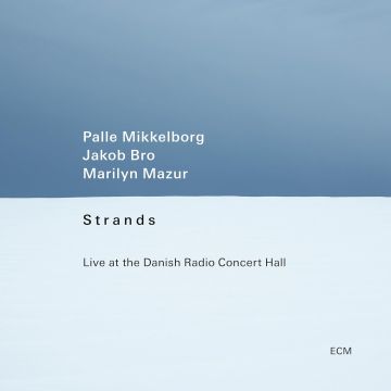 PALLE; JAKOB BRO; MARILYN MAZUR MIKKELBORG - STRANDS
