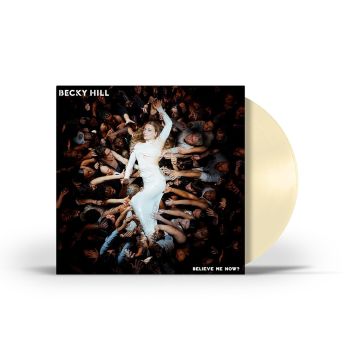 BECKY HILL - BELIEVE ME NOW? (CREAM VINYL)