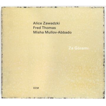 ALICE; FRED THOMAS; MISHA MULLOV-ABBADO ZAWADZKI - ZA GORAMI