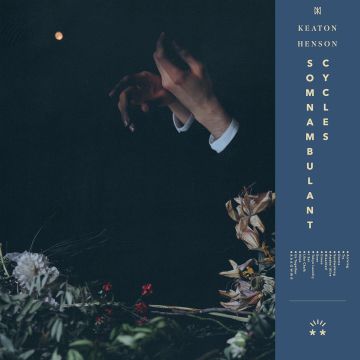 KEATON HENSON - SOMNAMBULANT CYCLES