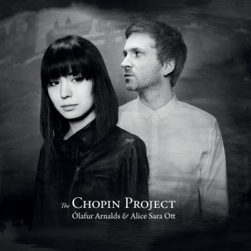 ARNALDS,OLAFUR & ALICE SARA OTT - CHOPIN PROJECT