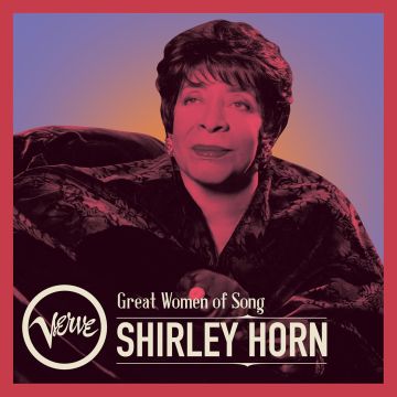 SHIRLEY HORN - GREAT WOMEN OF SONG: SHIRLEY HORN