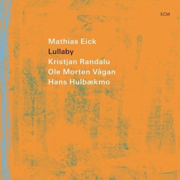 EICK,MATHIAS / KRISTJAN RANDALU / OLE MORTEN VAGAN / HANS HULBAEKMO - MATHIAS EICK: LULLABY