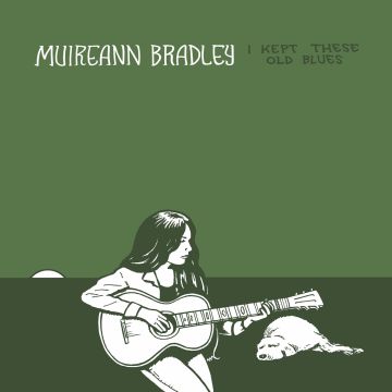 MUIREANN BRADLEY - I KEPT THESE OLD BLUES