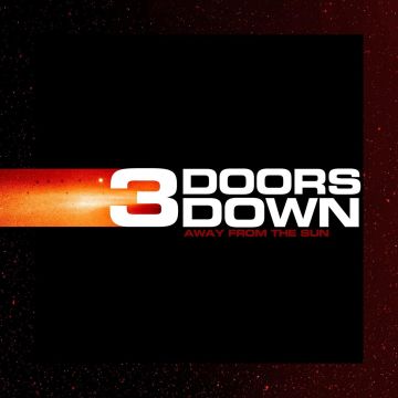 3 DOORS DOWN - AWAY FROM THE SUN