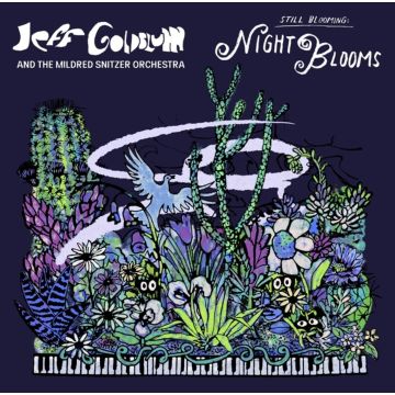 GOLDBLUM,JEFF & THE MILDRED SNITZER ORCHESTRA - NIGHT BLOOMS