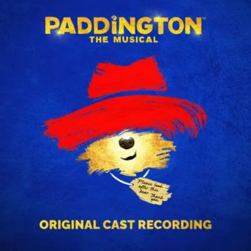 PADDINGTON THE MUSICAL - PADDINGTON: THE MUSICAL: THE ORIGINAL CAST RECORDING