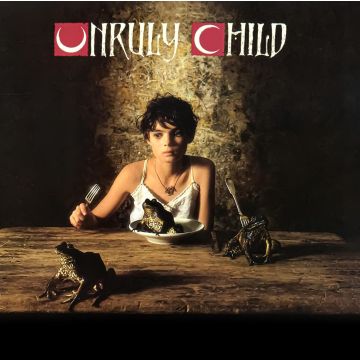 UNRULY CHILD - UNRULY CHILD