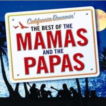 MAMAS & THE PAPAS - CALIFORNIA DREAMIN: BEST OF THE MAMAS & THE PAPAS